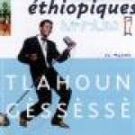 ETHIOPIQUES 17 - Tlahoun Gèssèssè