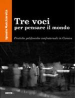 Tre voci per pensare il mondo / Pratiche polifoniche confraternali in Corsica